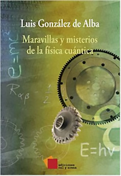 Maravillas y misterios de la física cuántica | Ediciones Cal y Arena