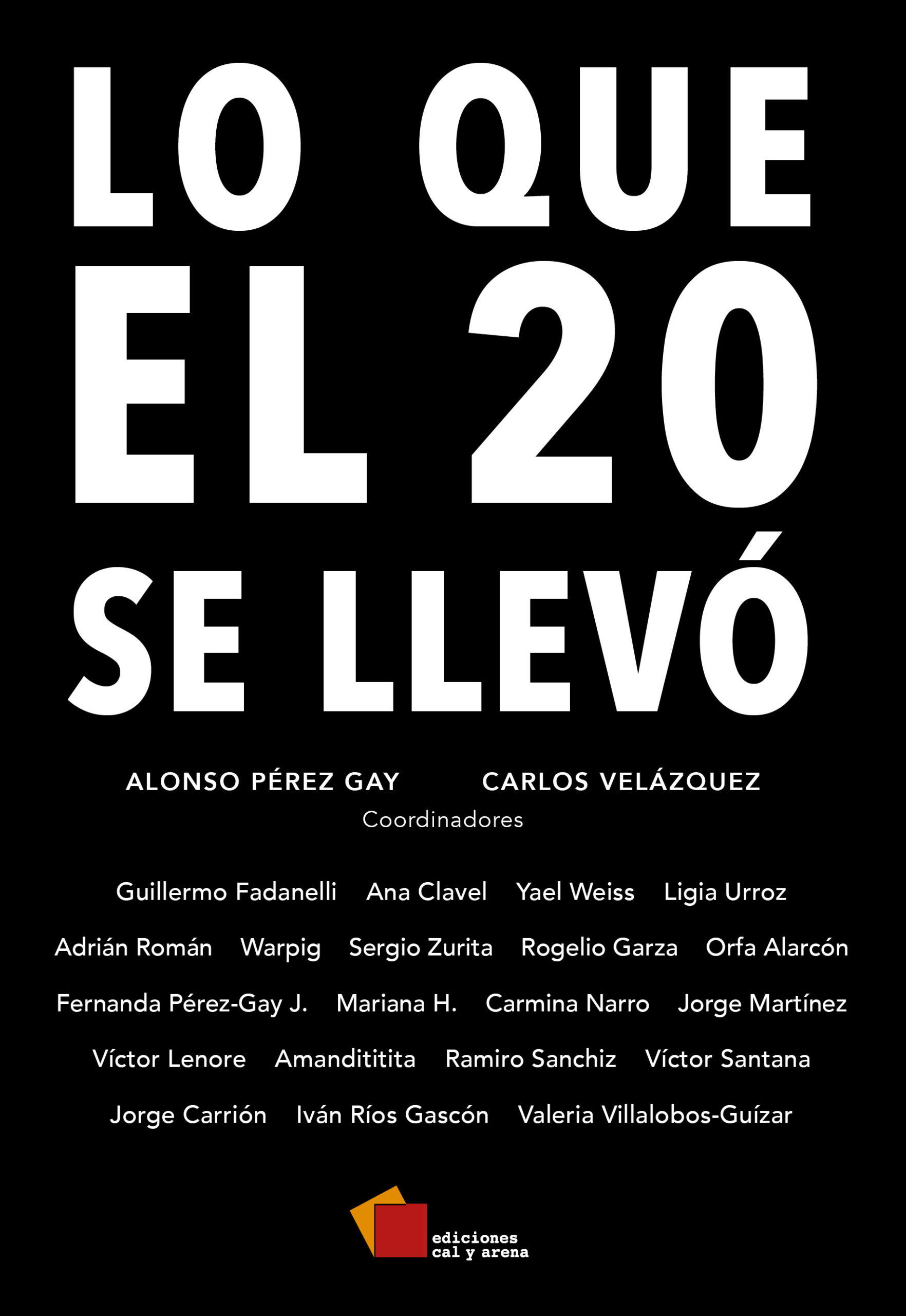 Lo que el 20 se llevó Ediciones Cal y Arena 