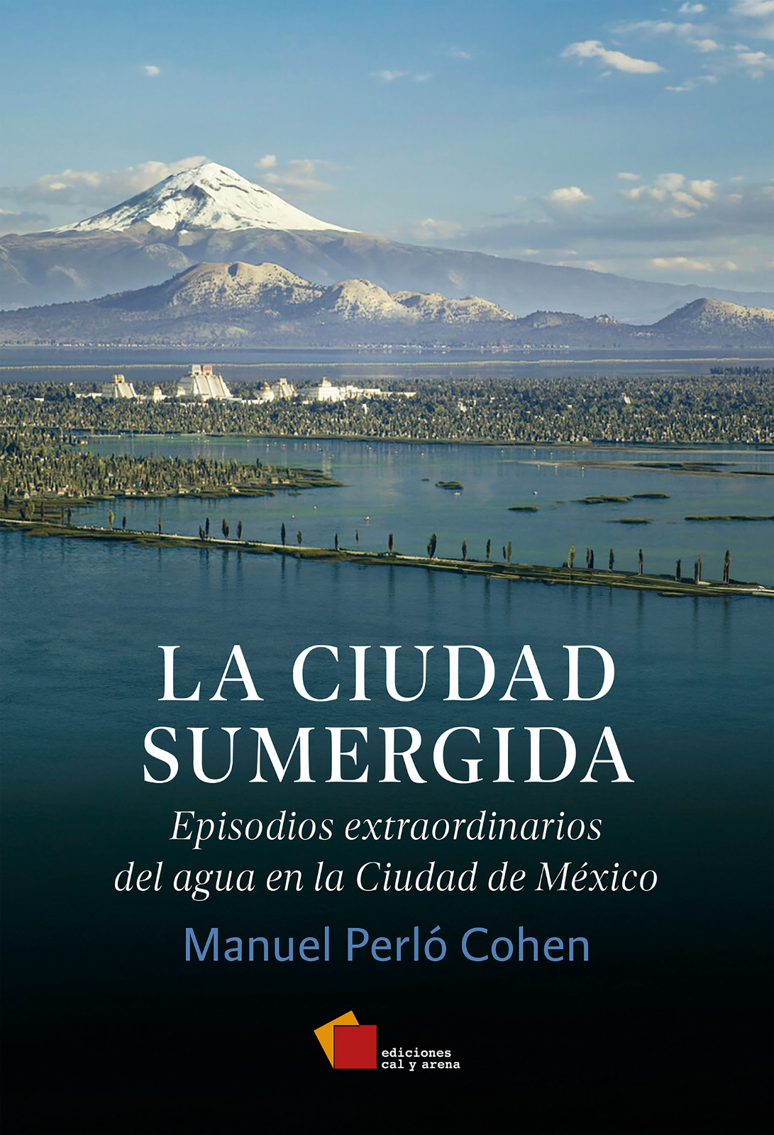 La ciudad sumergida. Episodios extraordinarios del agua en la Ciudad de México