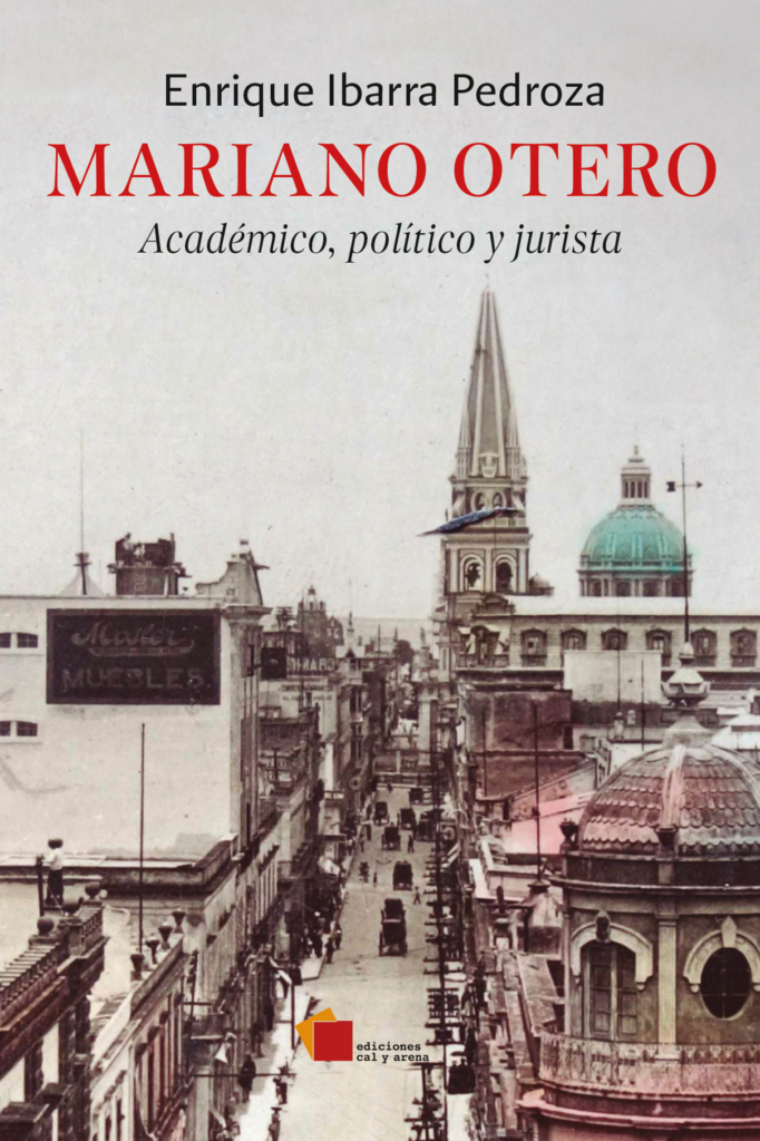 Mariano Otero. Académico, político y jurista
